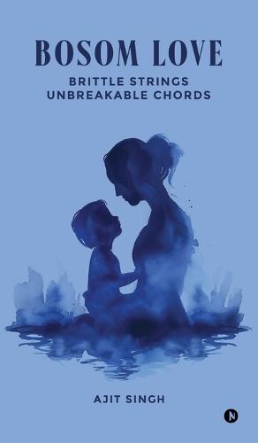 Bosom Love: Brittle Strings Unbreakable chords