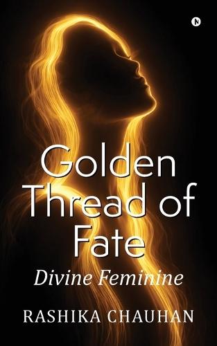 Golden Thread of Fate: Divine Feminine