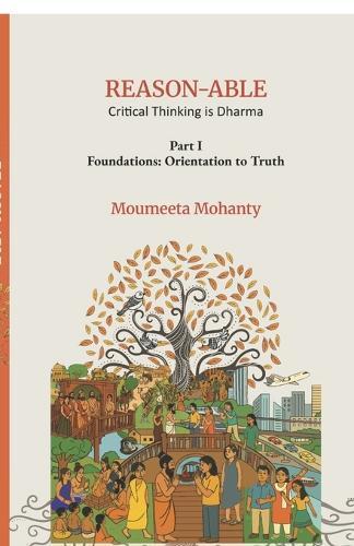 REASON-ABLE Critical Thinking is Dharma: Orientation to Truth
