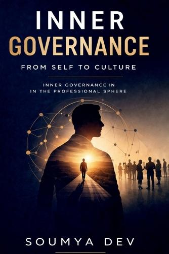 Inner Governance: From Self to Culture: Inner Governance In The Professional Sphere