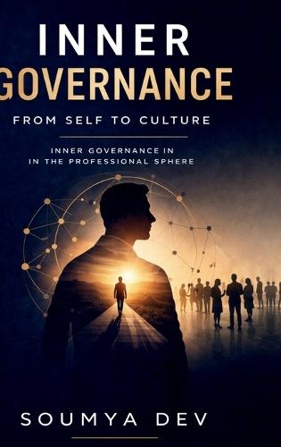 Inner Governance: From Self to Culture: Inner Governance In The Professional Sphere