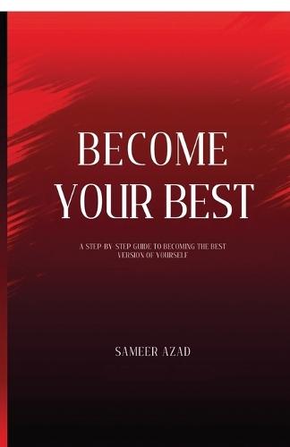 Become Your Best: ""Master Your Mind, Build Discipline, and Transform Your Life""