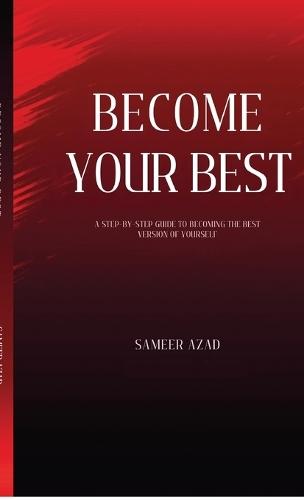 Become Your Best: ""Master Your Mind, Build Discipline, and Transform Your Life""