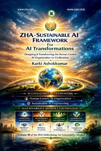 ZHA - Sustainable AI Framework for AI Transformations: Designing and Transforming the Human-Centric AI Organization to Civilization