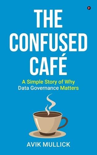The Confused Café: A Simple Story of Why Data Governance Matters