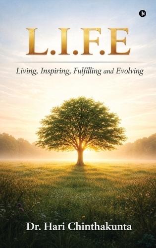 L.I.F.E: Living, Inspiring, Fulfilling and Evolving