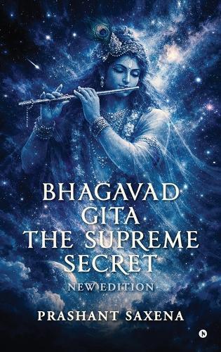 Bhagavad Gita - The Supreme Secret: New Edition