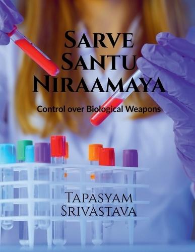 Sarve Santu Niraamaya: Control Over Biological Weapons