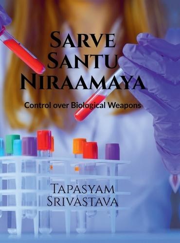 Sarve Santu Niraamaya: Control Over Biological Weapons
