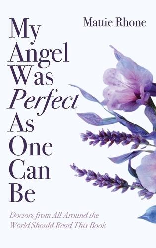 My Angel Was Perfect As One Can Be: Doctors from Across the World Should Read This Book