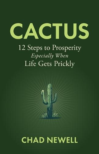Cactus: 12 Steps to Prosperity, Especially When Life Gets Prickly
