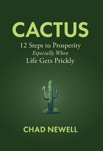 Cactus: 12 Steps to Prosperity, Especially When Life Gets Prickly