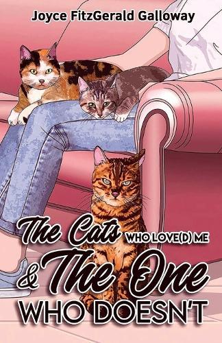 The Cats Who Love(d) Me and the One Who Doesn't