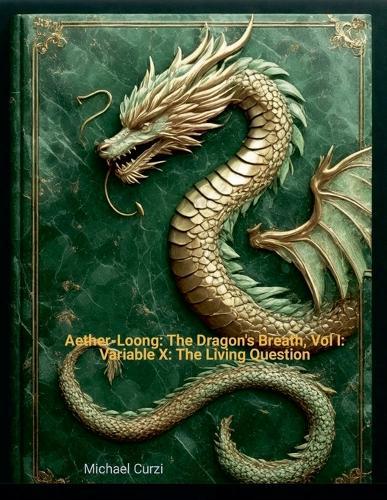 Aether-Loong: The Dragon's Breath, Vol I: Variable X: The Living Question