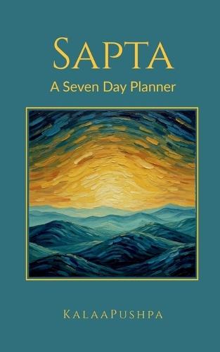 Sapta A Seven Day Planner: From Sankalpa to Siddhi