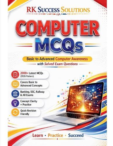 R K Success solutions Computer MCQs: From Basic to Advanced Computer Awareness with Solved MCQs
