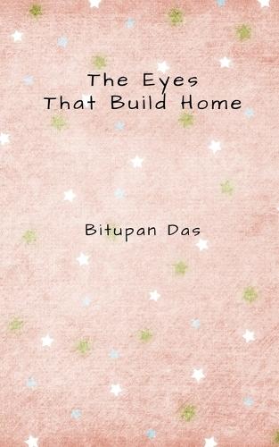 The Eyes That Build Home