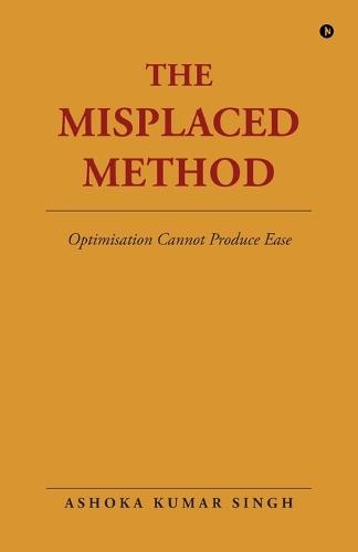 The Misplaced Method: Optimisation Cannot Produce Ease