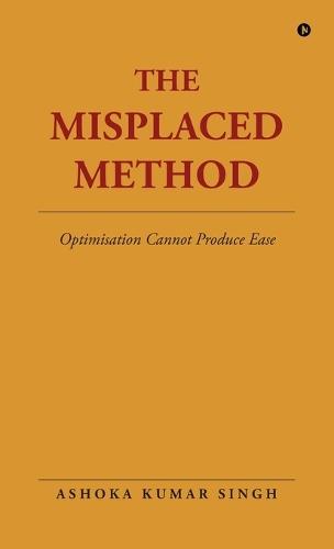 The Misplaced Method: Optimisation Cannot Produce Ease