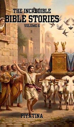 The Incredible Bible Stories Volume 6