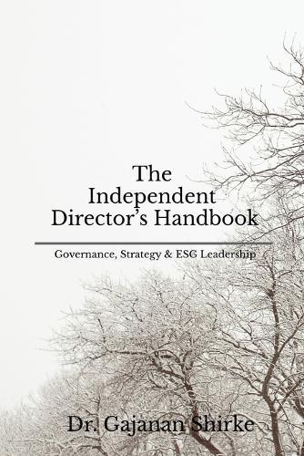 The Independent Director's Handbook: Governance, Strategy & ESG Leadership