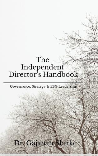 The Independent Director's Handbook: Governance, Strategy & ESG Leadership
