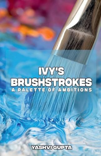 Ivy's Brushstrokes: A Palette of Ambitions
