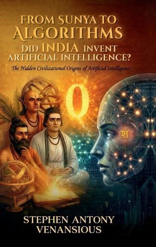 From Sunya to Algorithms: Did India Invent Artificial Intelligence?