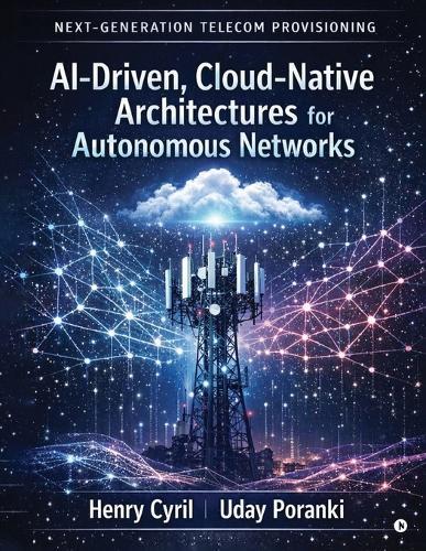 Next-Generation Telecom Provisioning AI-Driven, Cloud-Native Architectures for Autonomous Networks