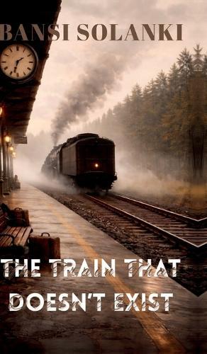 The Train That Doesn't Exist