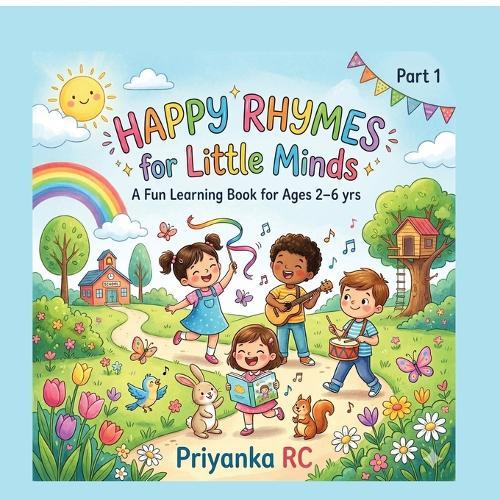 Happy Rhymes for Little Minds: A Fun Learning Book for Ages 2-6 Yrs