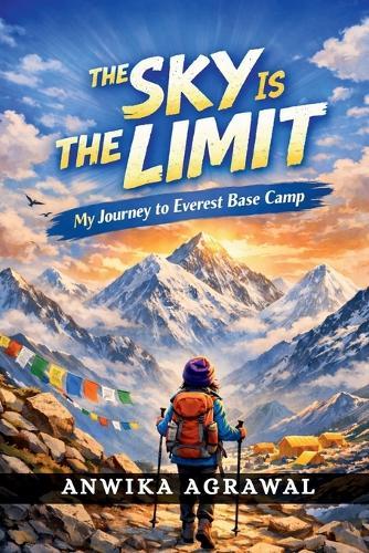 The Sky Is the Limit: My Journey to Everest Base Camp