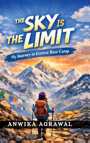 The Sky Is the Limit: My Journey to Everest Base Camp