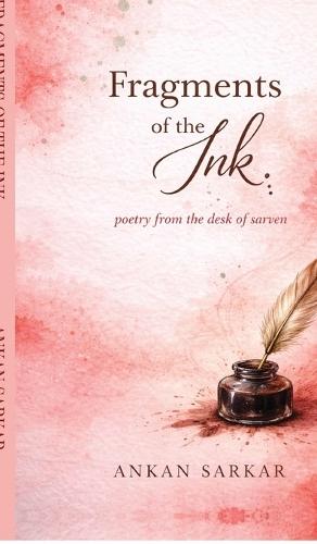 Fragments of the ink: Poetry from the desk of Sarven