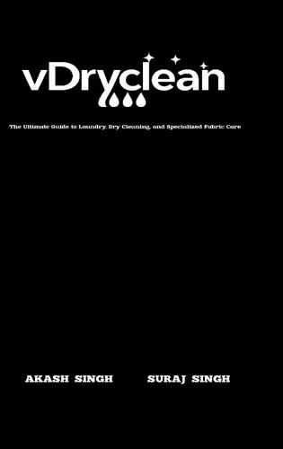 vDryclean: The Ultimate Guide to Laundry, Dry Cleaning, and Specialized Fabric Care