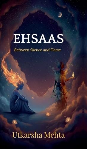Ehsaas: Between Silence and Flame