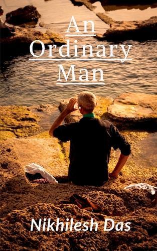 An Ordinary Man: A Journey of Struggle, Sacrifice, and the Pursuit of Purpose
