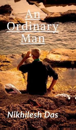 An Ordinary Man: A Journey of Struggle, Sacrifice, and the Pursuit of Purpose