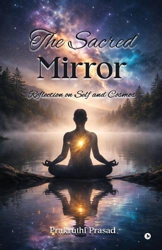 The Sacred Mirror: Reflection on Self and Cosmos