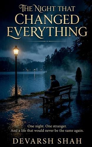 The Night That Changed Everything: One night. One stranger. And a life that would never be the same again.