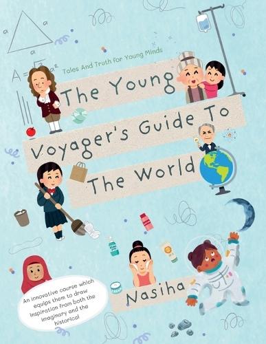 The Young Voyager's Guide To The World: Tales and Truth for Young Minds