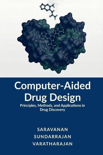 Computer-Aided Drug Design: Principles, Methods, and Applications in Drug Discovery