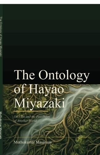 The Ontology of Hayao Miyazaki: On Film and the Possibility of Another World