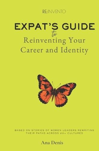 Reinvento: Expat's Guide to Reinventing Your Career and Identity