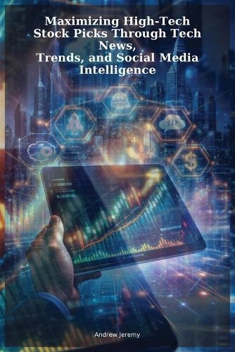 Maximizing High-Tech Stock Picks Through Tech News, Trends, and Social Media Intelligence
