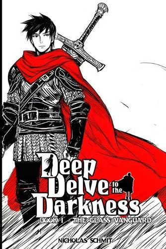 Deep Delve to the Darkness: Book 1 - The Glass Vanguard