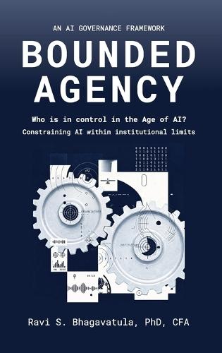 Bounded Agency, Who Is in Control in the Age of AI? Constraining AI within institutional limits
