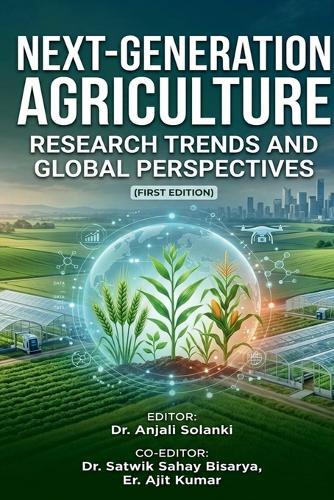 Next-Generation Agriculture: Research Trends and Global Perspectives: (First Edition)