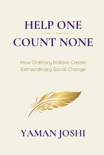 Help One, Count None: How Ordinary Indians Create Extraordinary Social Change