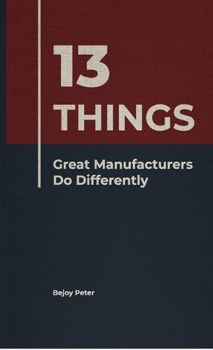 13 Things Great Manufacturers Do Differently
